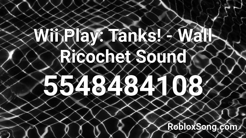 Wii Play: Tanks! - Wall Ricochet Sound Roblox ID