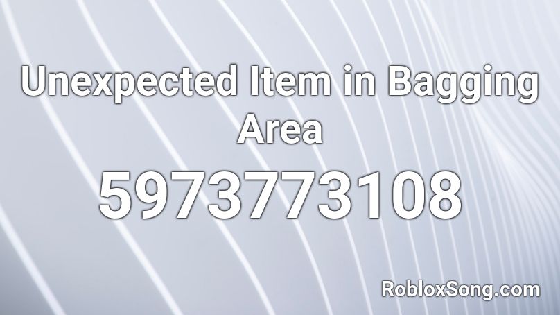 Unexpected Item in Bagging Area Roblox ID