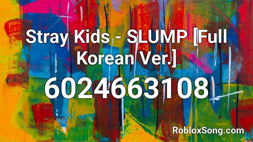 Stray Kids - SLUMP [Full Korean Ver.] Roblox ID - Roblox music codes