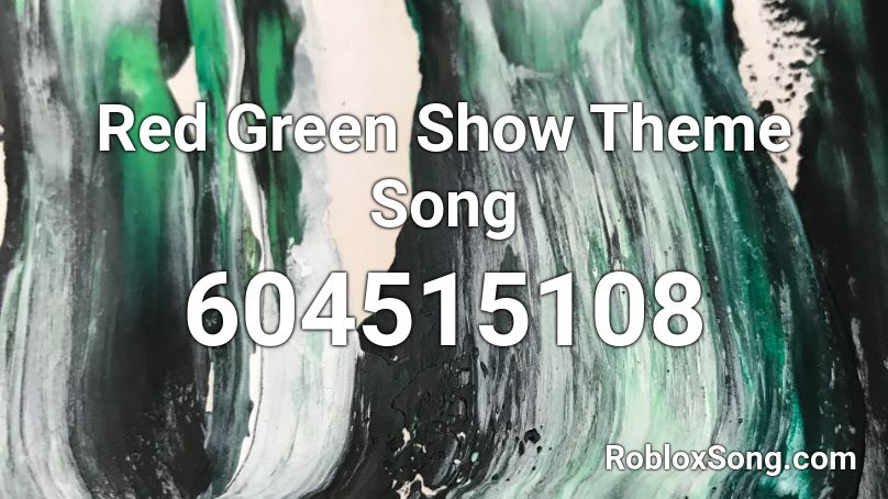 Red Green Show Theme Song Roblox ID