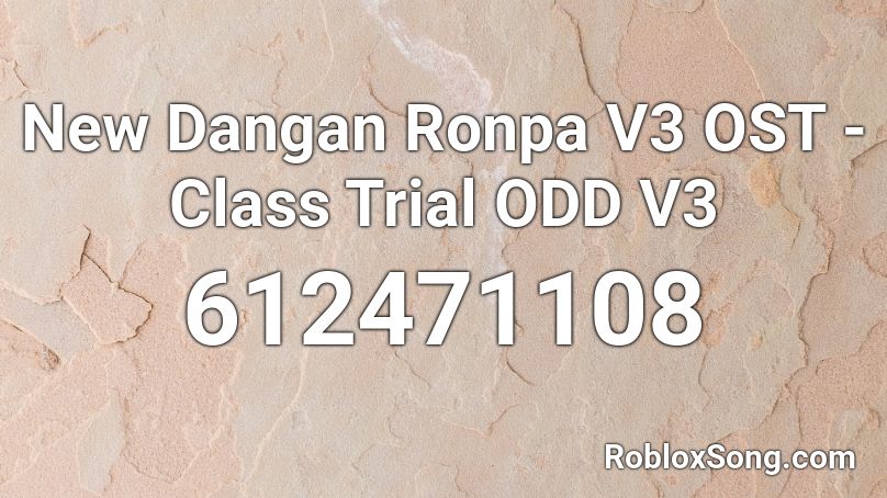 New Dangan Ronpa V3 OST - Class Trial ODD V3 Roblox ID