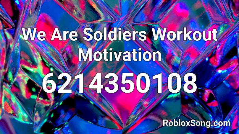 We Are Soldiers Workout Motivation Roblox ID