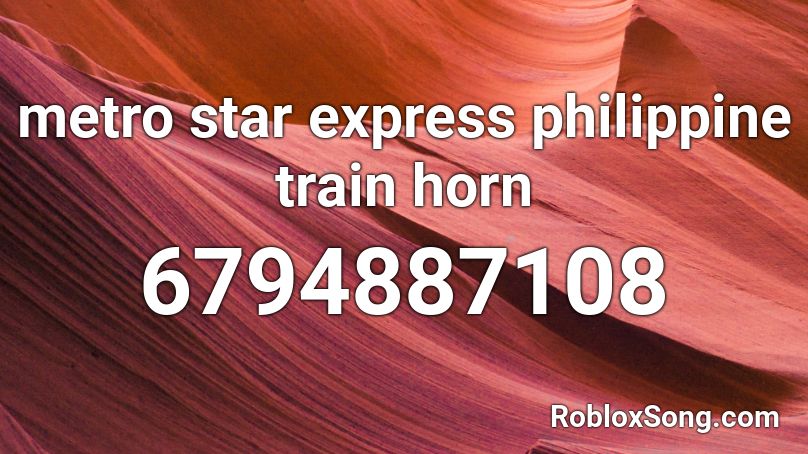 metro star express philippine train horn Roblox ID