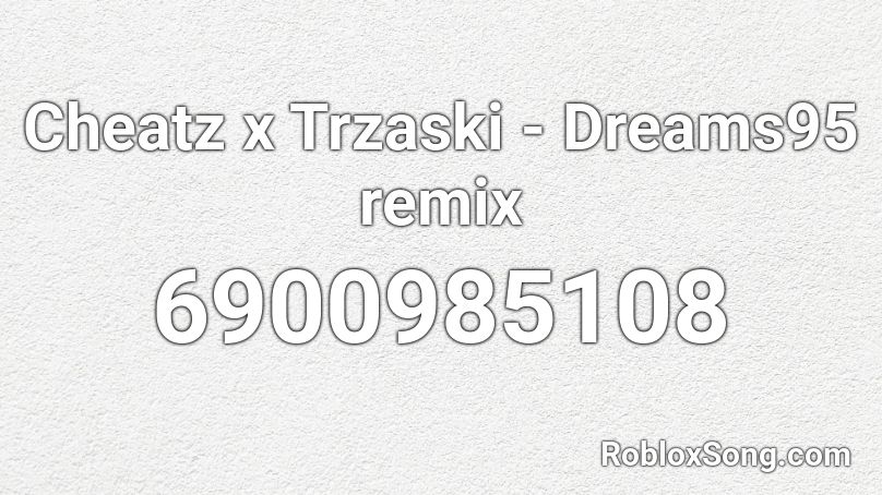 Cheatz x Trzaski - Dreams95 remix  Roblox ID