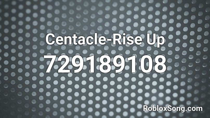 Centacle-Rise Up Roblox ID