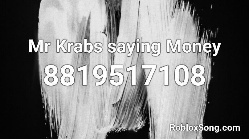 Mr Krabs saying Money Roblox ID