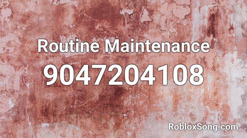 Routine Maintenance Roblox ID