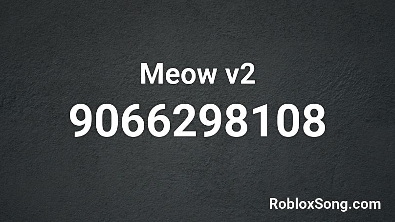 Meow v2 Roblox ID