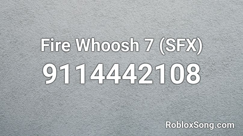 Fire Whoosh 7 (SFX) Roblox ID