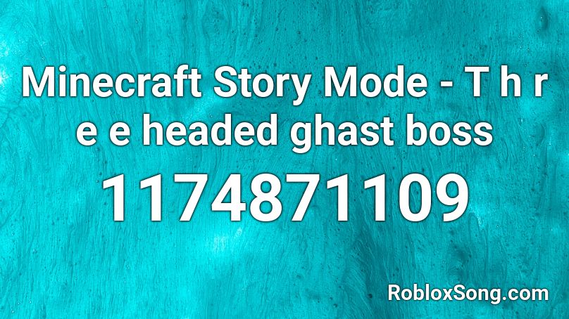 Minecraft Story Mode - T h r e e headed ghast boss Roblox ID