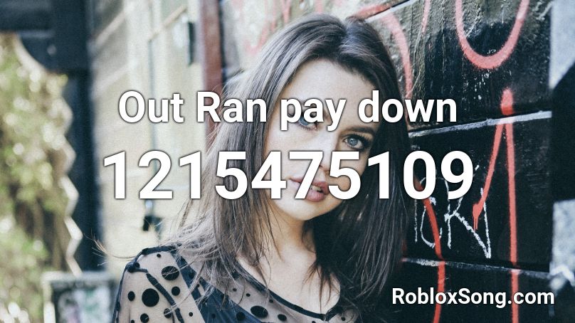 Out Ran pay down Roblox ID