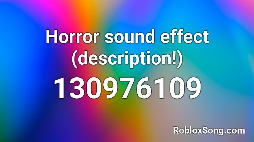 Horror sound effect (description!) Roblox ID