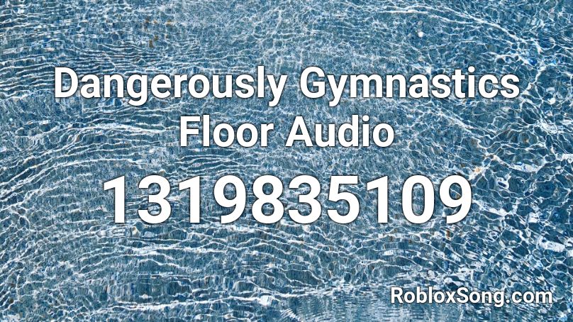 Dangerously Gymnastics Floor Audio Roblox ID