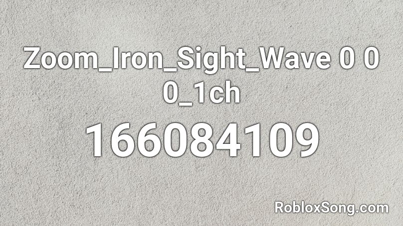 Zoom_Iron_Sight_Wave 0 0 0_1ch Roblox ID