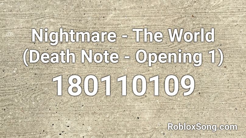 Nightmare The World Death Note Opening 1 Roblox Id Roblox Music Codes