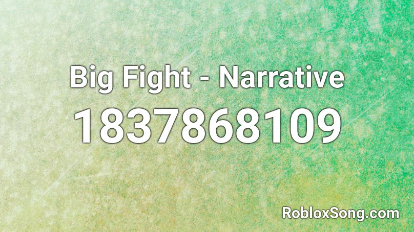 Big Fight - Narrative Roblox ID