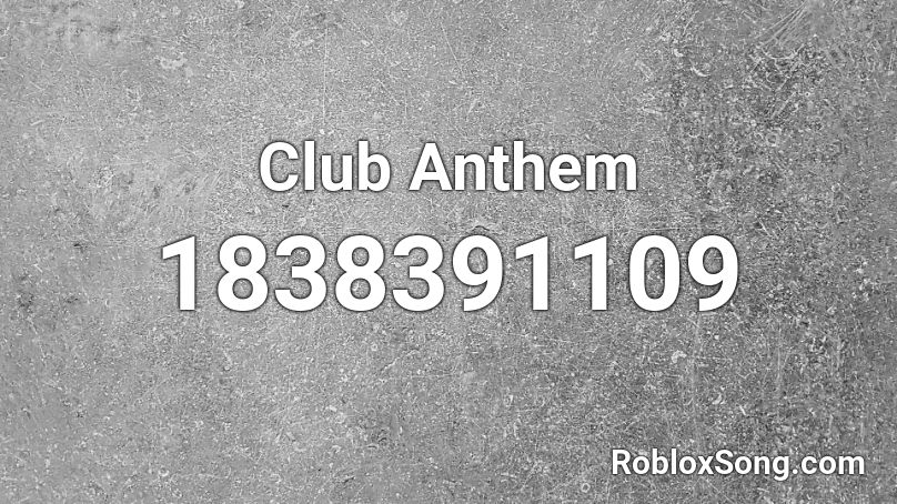 Club Anthem Roblox ID