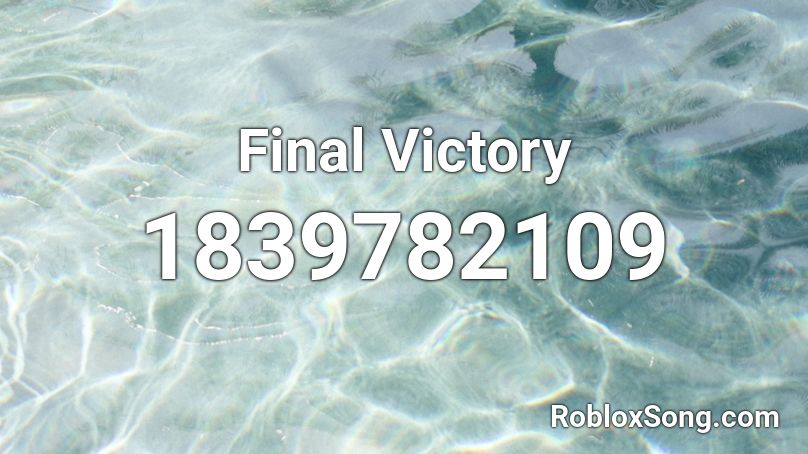 Final Victory Roblox ID