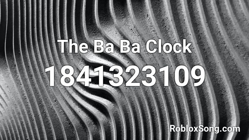 The Ba Ba Clock Roblox ID