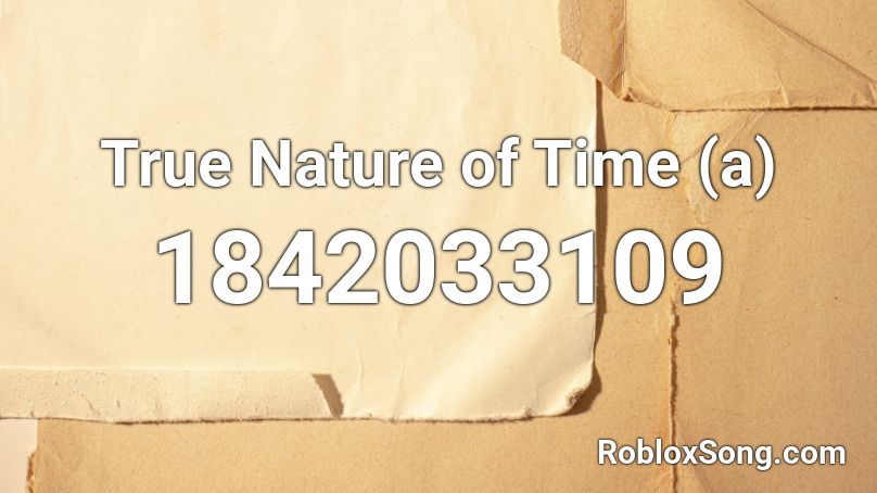 True Nature of Time (a) Roblox ID