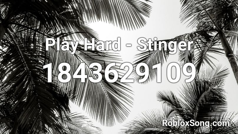 Play Hard - Stinger Roblox ID