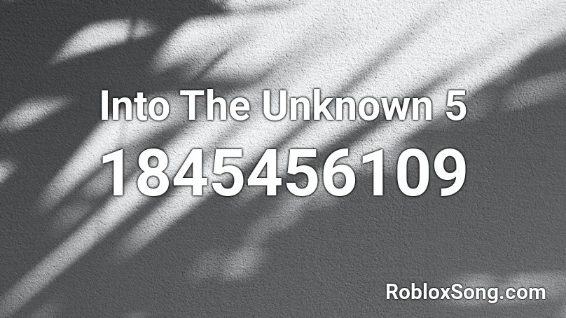 Into The Unknown 5 Roblox ID