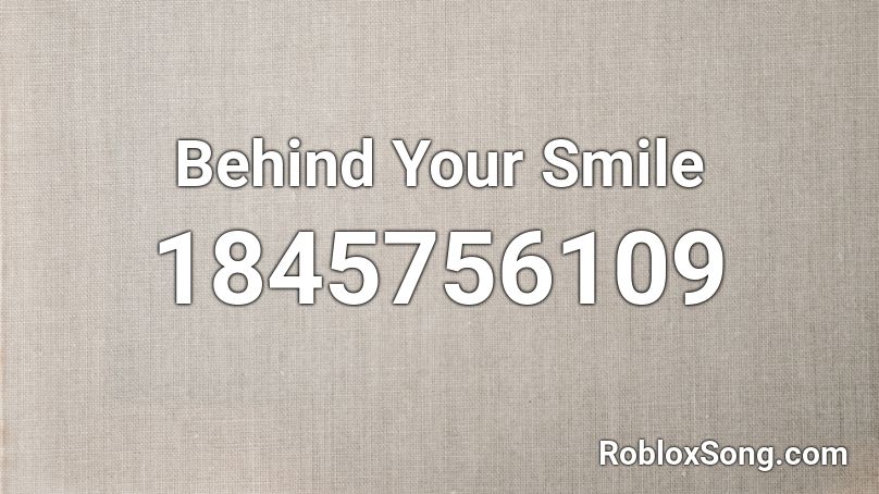 Behind Your Smile Roblox ID