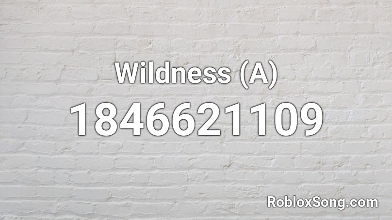 Wildness (A) Roblox ID