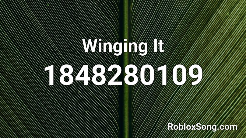 Winging It Roblox ID