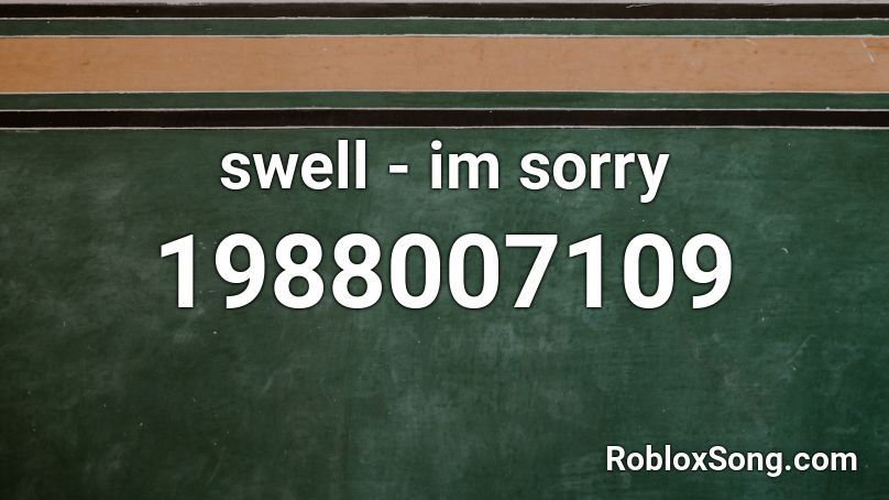 swell - im sorry Roblox ID