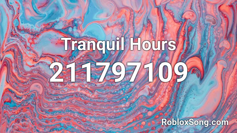 Tranquil Hours Roblox ID