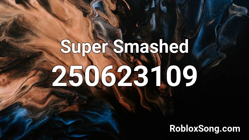 Super Smashed Roblox ID