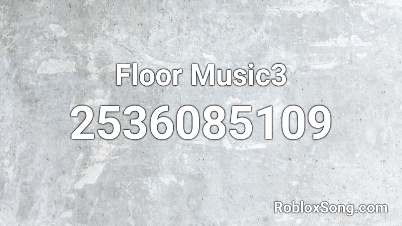 Floor Music3 Roblox ID