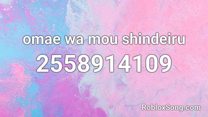 Omae Wa Mou Shindeiru Roblox Id Roblox Music Codes - omae wa mou shindeiru roblox id