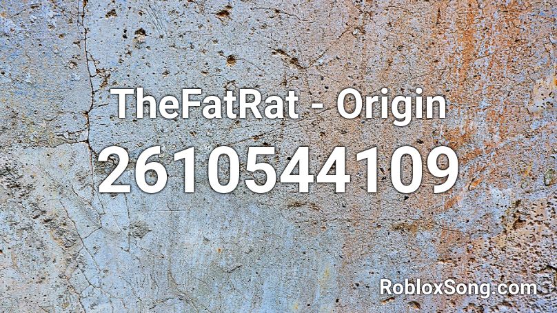TheFatRat - Origin  Roblox ID
