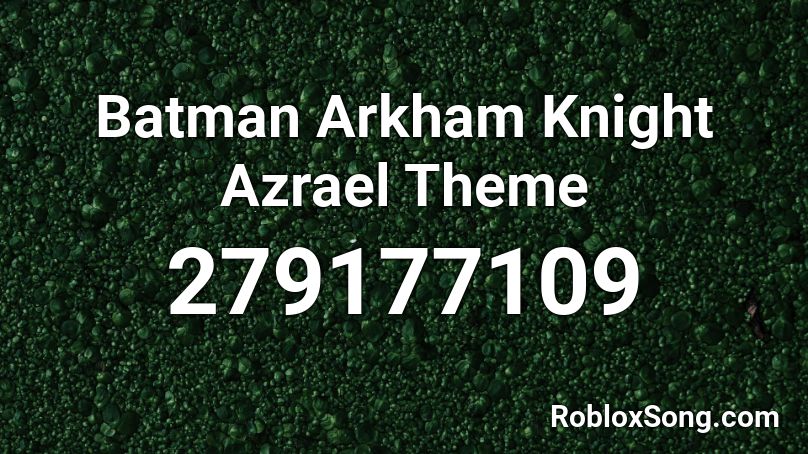 Batman Arkham Knight Azrael Theme Roblox ID