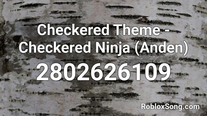 Checkered Theme - Checkered Ninja (Anden) Roblox ID