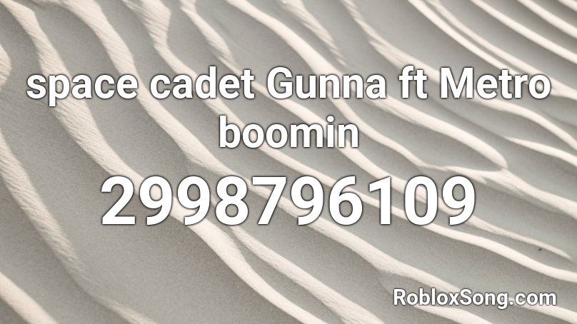 Space Cadet Gunna Ft Metro Boomin Roblox Id Roblox Music Codes - metro roblox song id