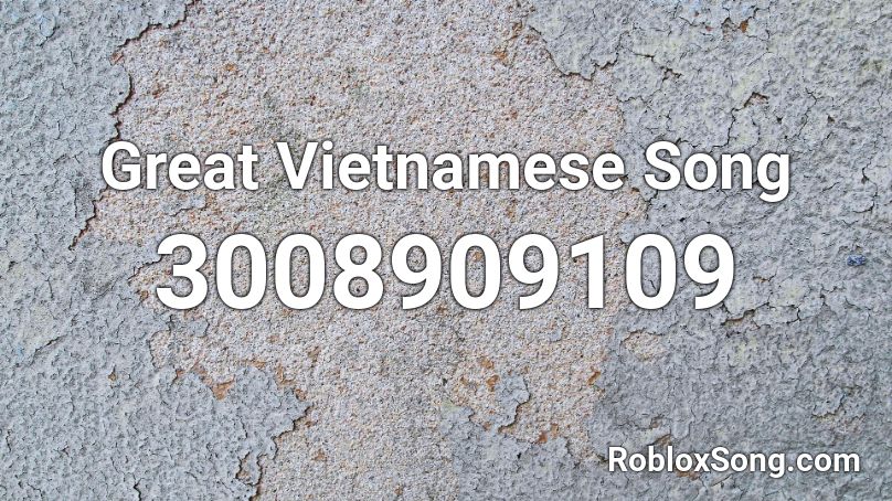 Great Vietnamese Song Roblox ID