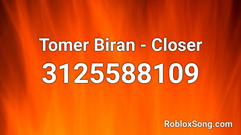 Tomer Biran - Closer Roblox ID