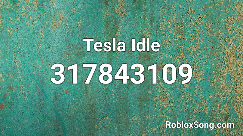Tesla Idle Roblox ID