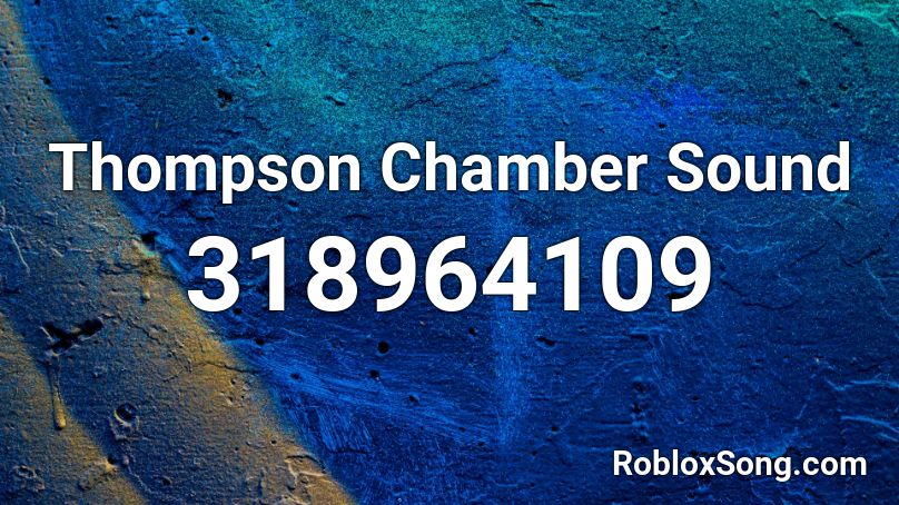 Thompson Chamber Sound Roblox ID