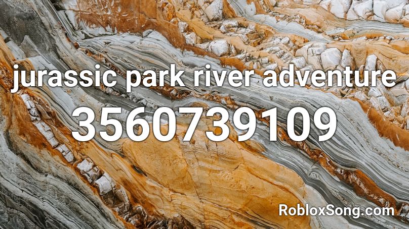 jurassic park river adventure Roblox ID
