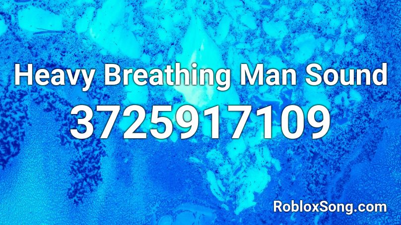 Heavy Breathing Man Sound Roblox ID