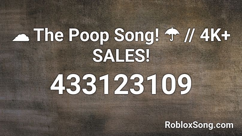 The Poop Song 4k Sales Roblox Id Roblox Music Codes - roblox poop id