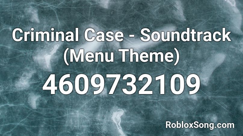Criminal Case - Soundtrack (Menu Theme) Roblox ID