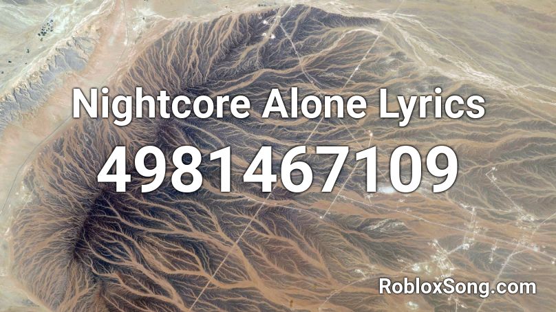 Nightcore Alone Lyrics Roblox ID