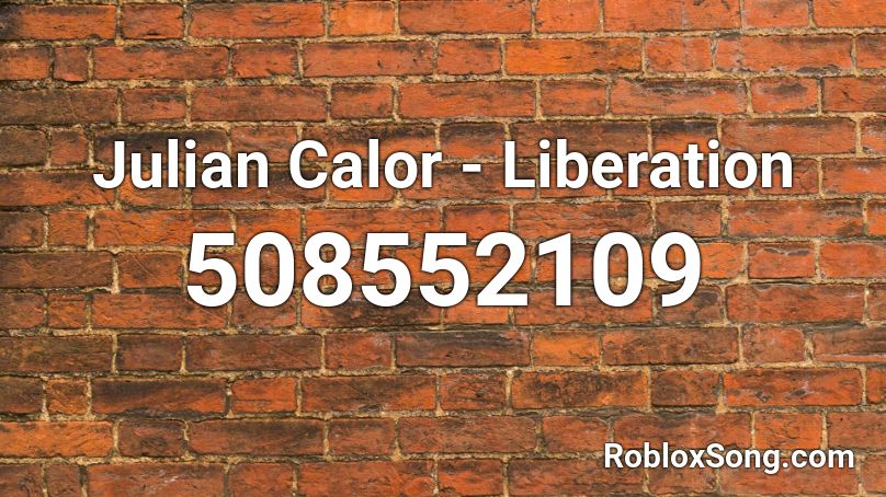 Julian Calor - Liberation  Roblox ID