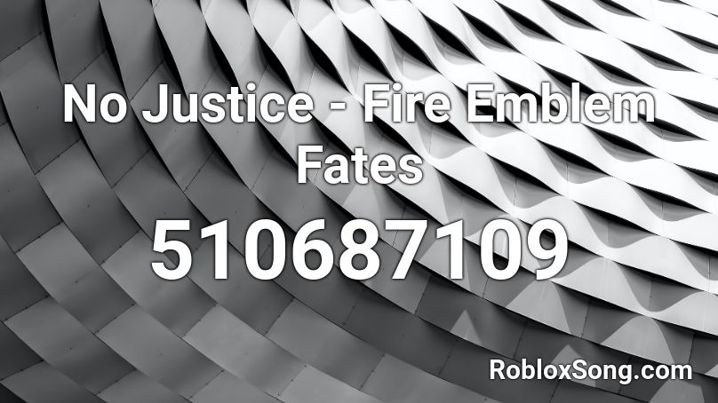 No Justice - Fire Emblem Fates Roblox ID