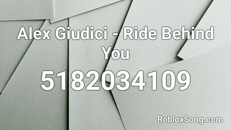 Alex Giudici - Ride Behind You  Roblox ID
